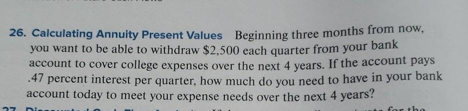 26. Calculating Annuity Present Values Beginning three months from now, you