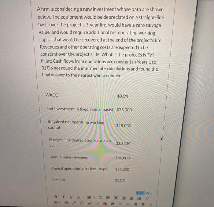  A firm is considering a new investment whose data are shown