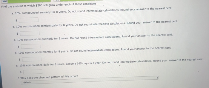  Find the amount to which $300 will grow under each of