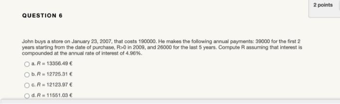  2 points QUESTION 6 John buys a store on January 23,