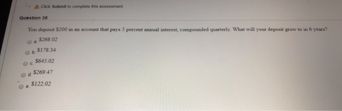  > Click Submit to complete this assessment. Question 35 You deposit