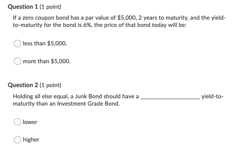  Question 1 (1 point) If a zero coupon bond has a