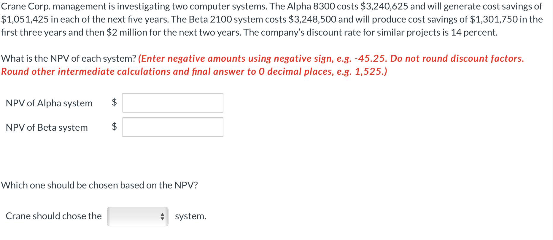 Crane Corp. management is investigating two computer systems. The Alpha 8300