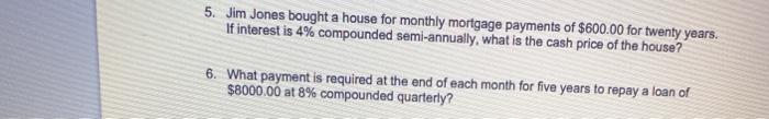 and FV functions. 5. Jim Jones bought a house for monthly mortgage