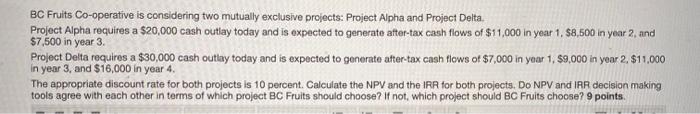 BC Fruits Co-operative is considering two mutually exclusive projects Project Alpha