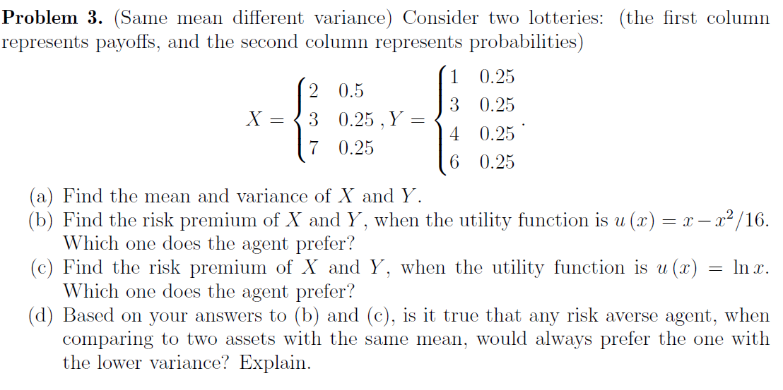  Problem 3. (Same mean different variance) Consider two lotteries: (the first