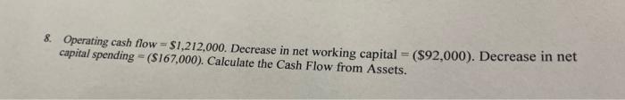  8. Operating cash flow= $1,212,000. Decrease in net working capital =