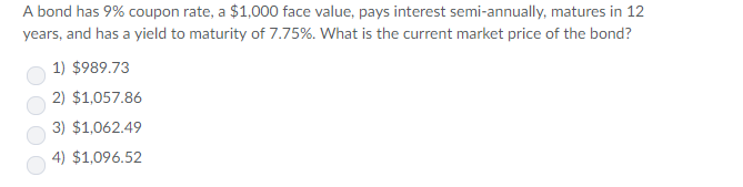 A bond has 9% coupon rate, a $1,000 face value, pays