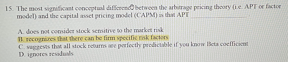  15. The most significant conceptual differenc between the arbitrage pricing theory