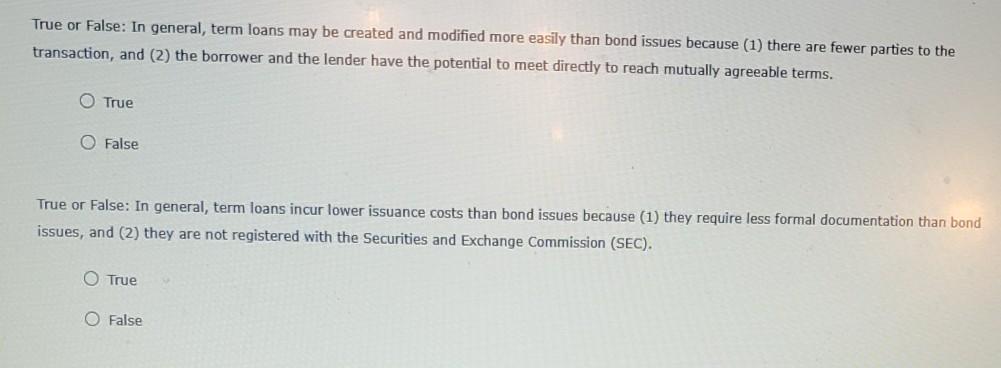  True or False: In general, term loans may be created and