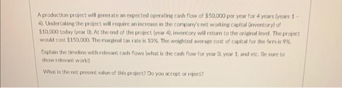  A production project will generate an expected operating cash flow of