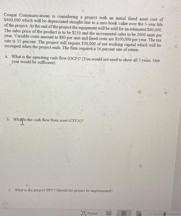  Cougar Communications is considering a project with an initial fixed asset