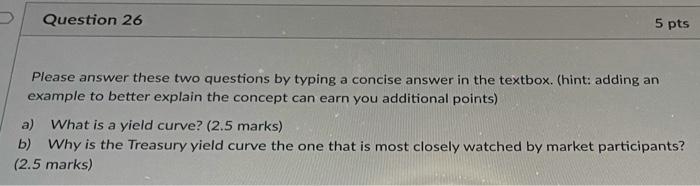 Q26 Question 26 5 pts Please answer these two questions by typing