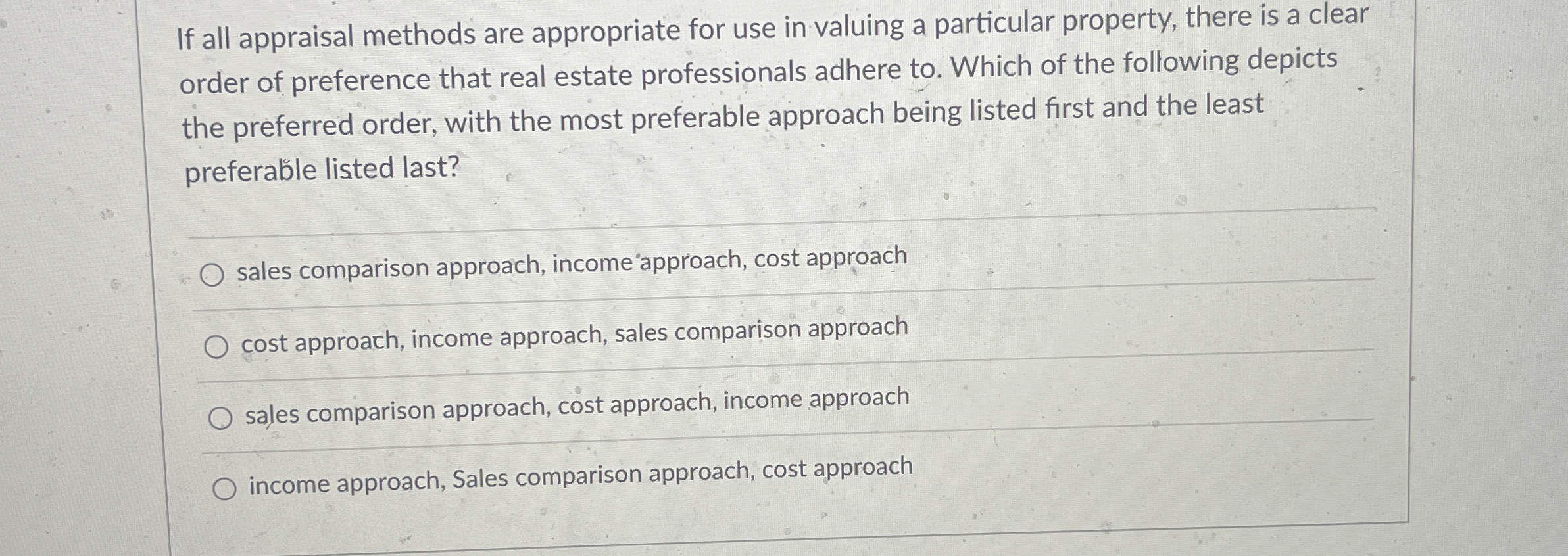  If all appraisal methods are appropriate for use in valuing a