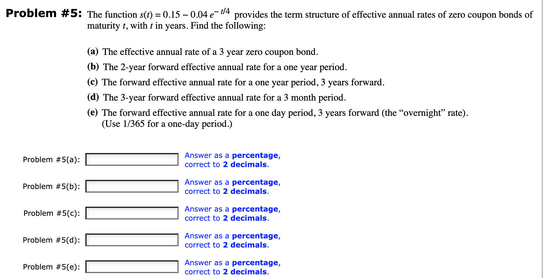 Problem #5: The function s(t) = 0.15 0.04 e- t/4 provides