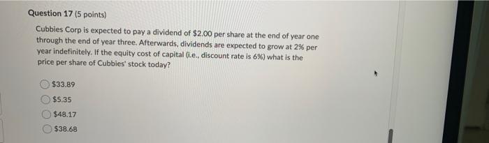  Question 17 (5 points) Cubbies Corp is expected to pay a