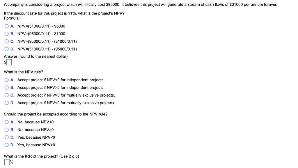 A company is considering a project which will initially cost $95000.