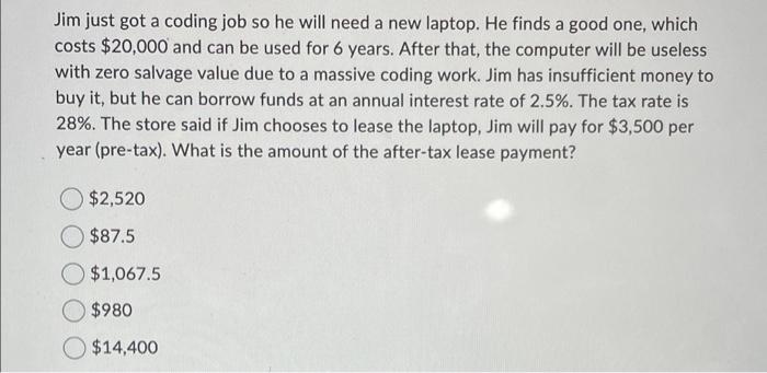  Jim just got a coding job so he will need a