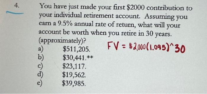  4. You have just made your first $2000 contribution to your