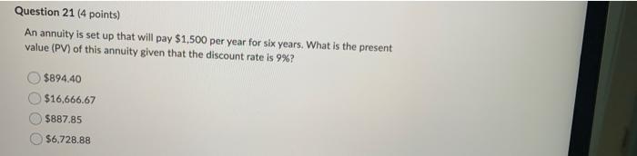  Question 21 (4 points) An annuity is set up that will