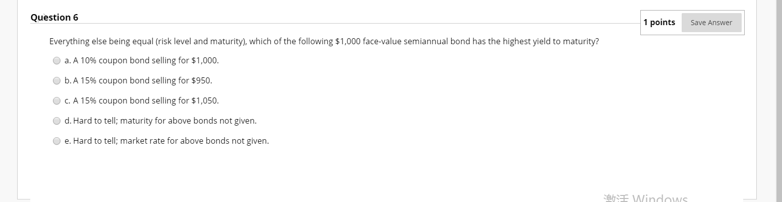  Question 6 1 points Save Answer Everything else being equal (risk