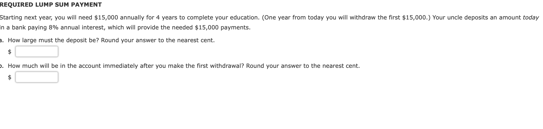 Please Help ASAP! REQUIRED LUMP SUM PAYMENT Starting next year, you will