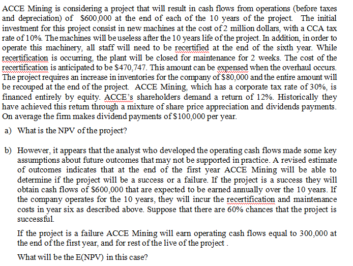 ACCE Mining is considering a project that will result in cash