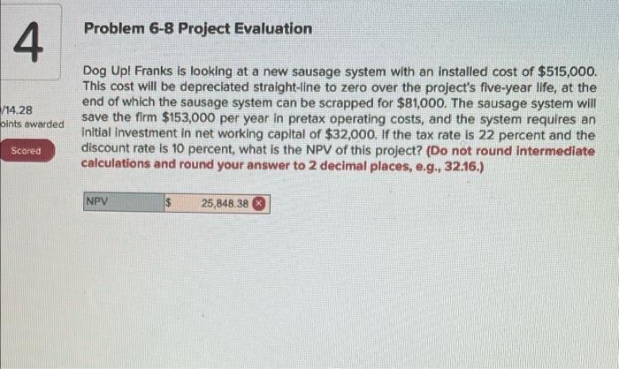 this answer is wrong, please help 4 /14.28 oints awarded Scored Problem