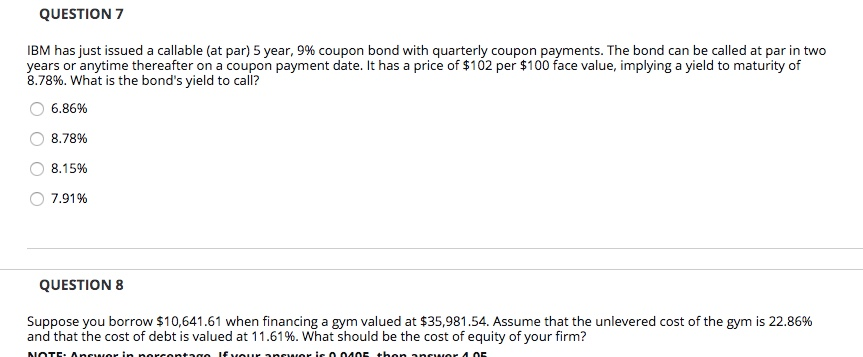  QUESTION 7 IBM has just issued a callable (at par) 5