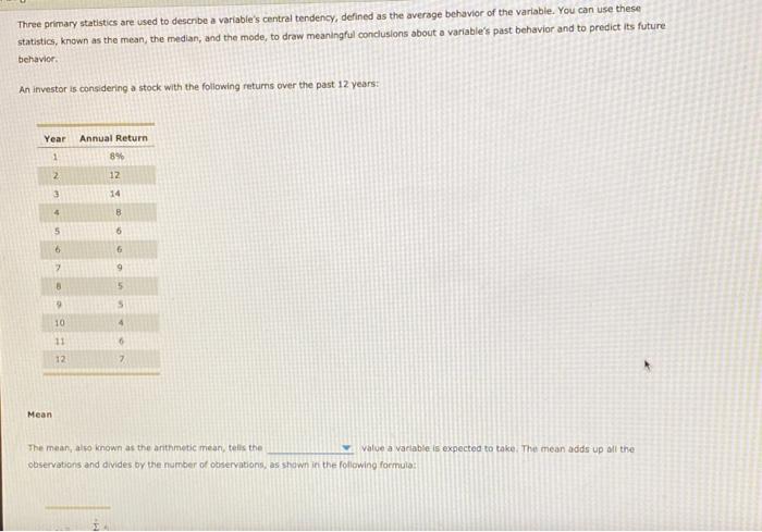  Three primary statistics are used to describe a variable's central tendency,