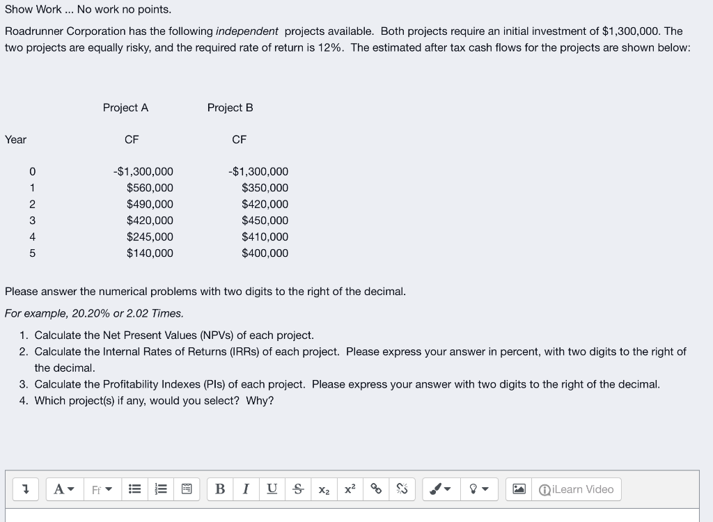  Show Work ... No work no points. Roadrunner Corporation has the