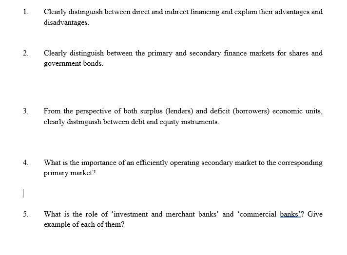 1. Clearly distinguish between direct and indirect financing and explain their