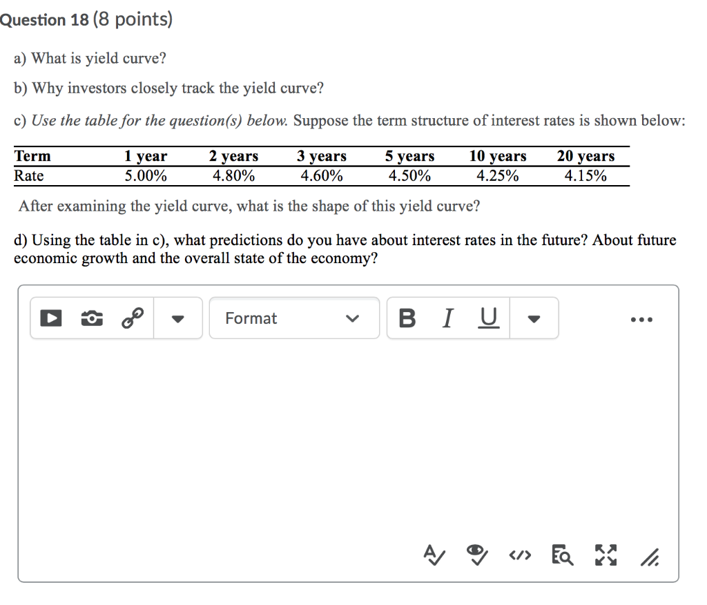  Question 18 (8 points) a) What is yield curve? b) Why