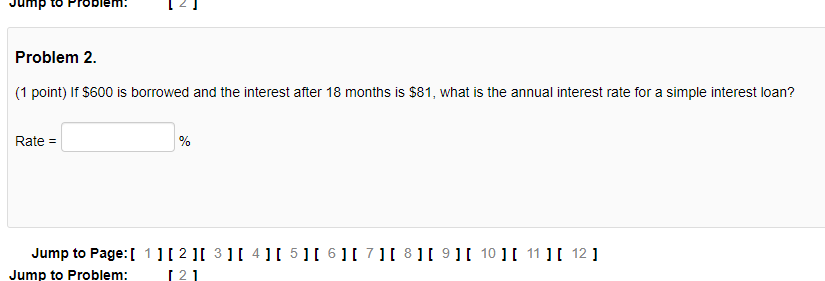  Problem! Problem 2. (1 point) If $600 is borrowed and the
