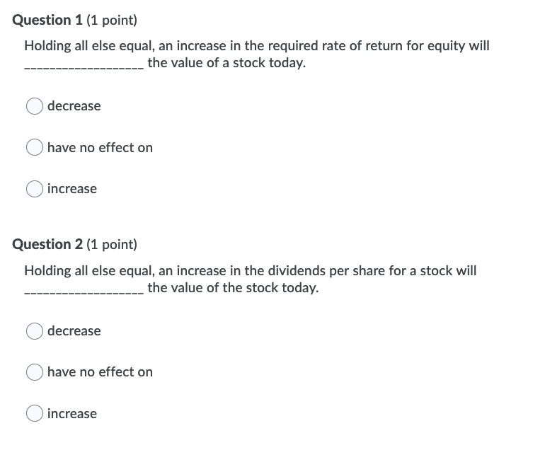  Question 1 (1 point) Holding all else equal, an increase in