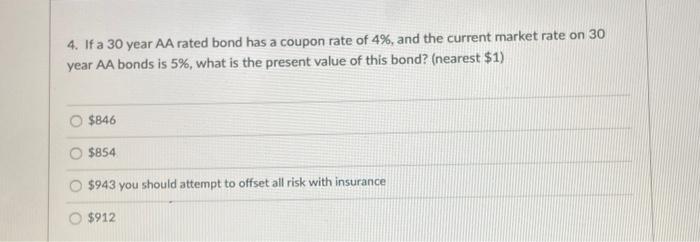  4. If a 30 year AA rated bond has a coupon
