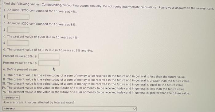  Find the following values. Compounding/discounting occurs annually. Do not round intermediate