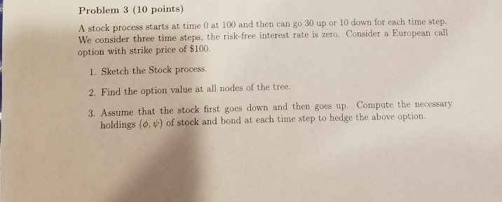  Problem 3 (10 points) A stock process starts at time 0