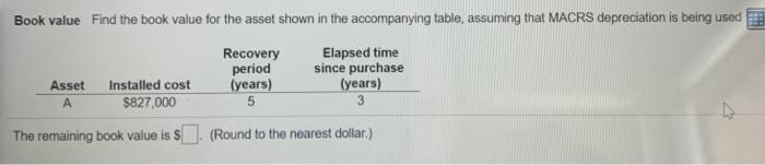  Book value Find the book value for the asset shown in