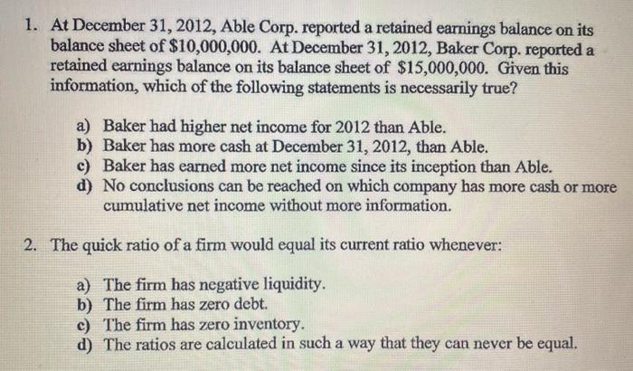  1. At December 31, 2012, Able Corp. reported a retained earnings