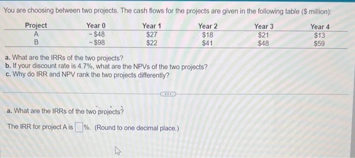 please answer all three thank you!! You are choosing between two projects.