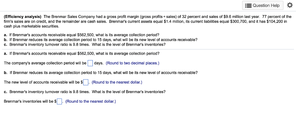  Question Help Efficiency analysis) The Brenmar Sales Company had a gross