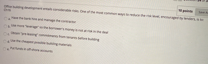  10 points Save A Office building development entails considerable risks. One