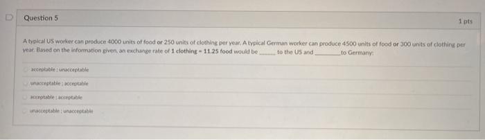  Question 5 1 pts A typical US worker can produce 1000