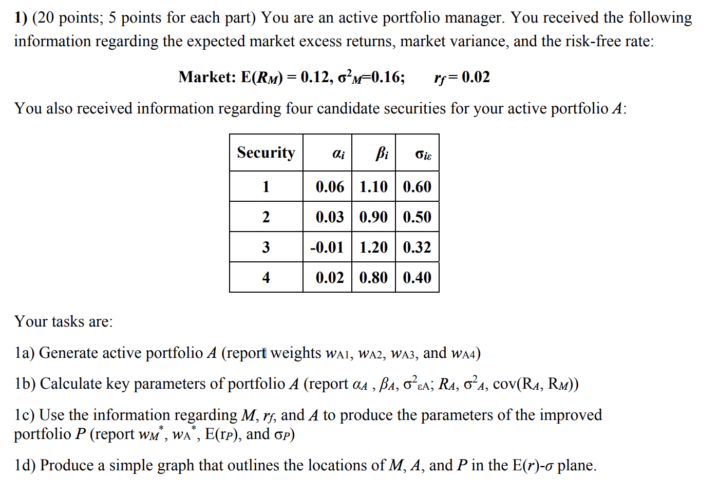  1) (20 points; 5 points for each part) You are an