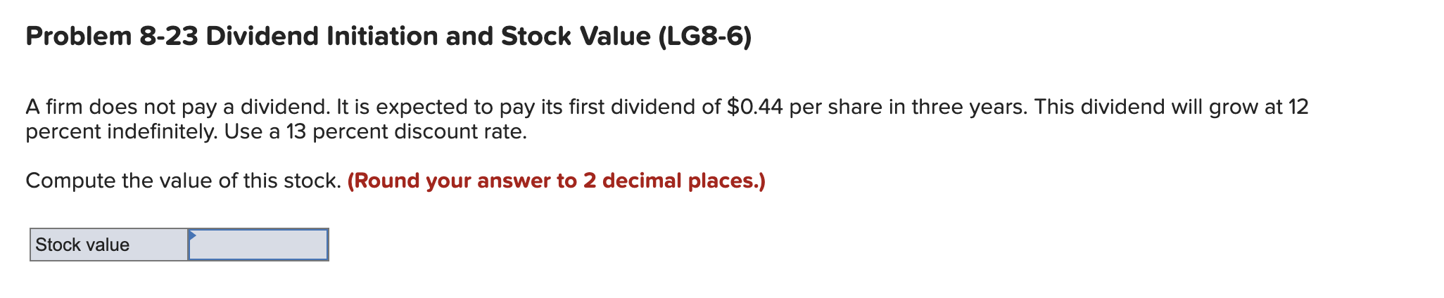  Problem 8-23 Dividend Initiation and Stock Value (LG8-6) A firm does
