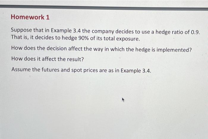 please include work Homework 1 Suppose that in Example 3.4 the company