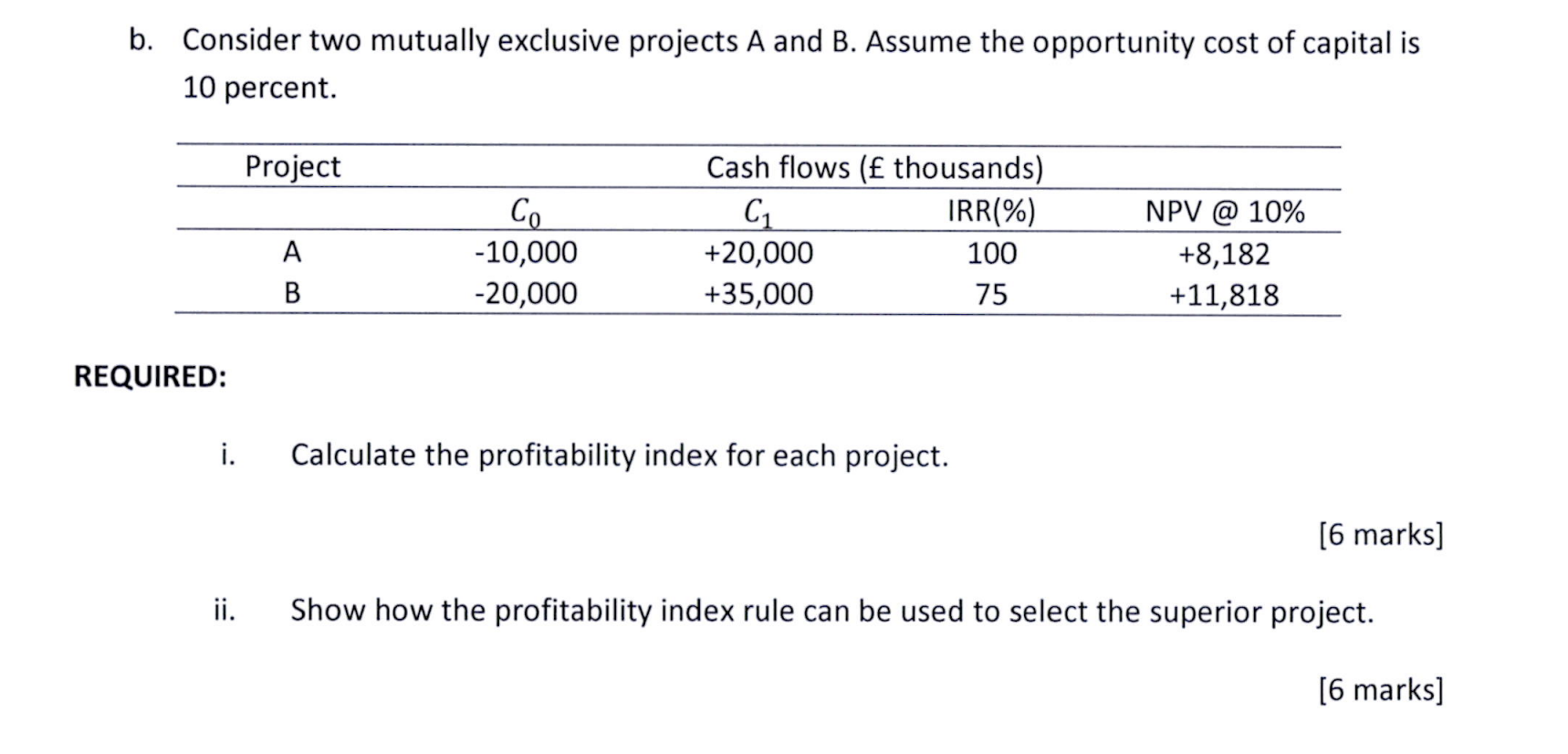 Consider two mutually exclusive projects A and B. Assume the opportunity