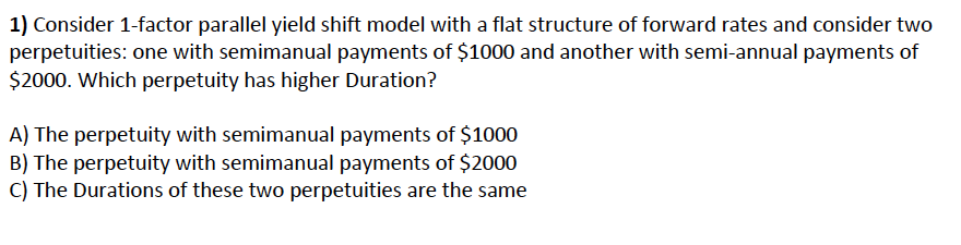 1) Consider 1-factor parallel yield shift model with a flat structure
