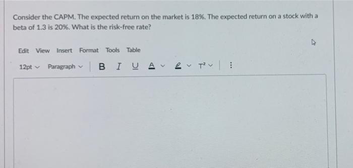 please show work Consider the CAPM. The expected return on the market